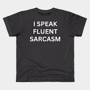 i speak fluent saracsm Kids T-Shirt